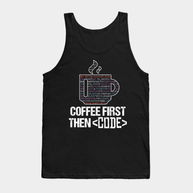 Coffee First Then Code Funny Programmer Nerd Gift Tank Top by Kuehni